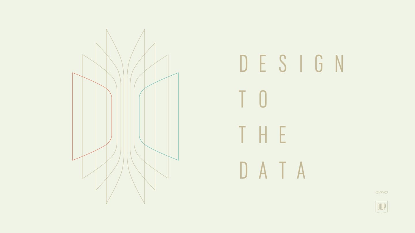 Design to the data